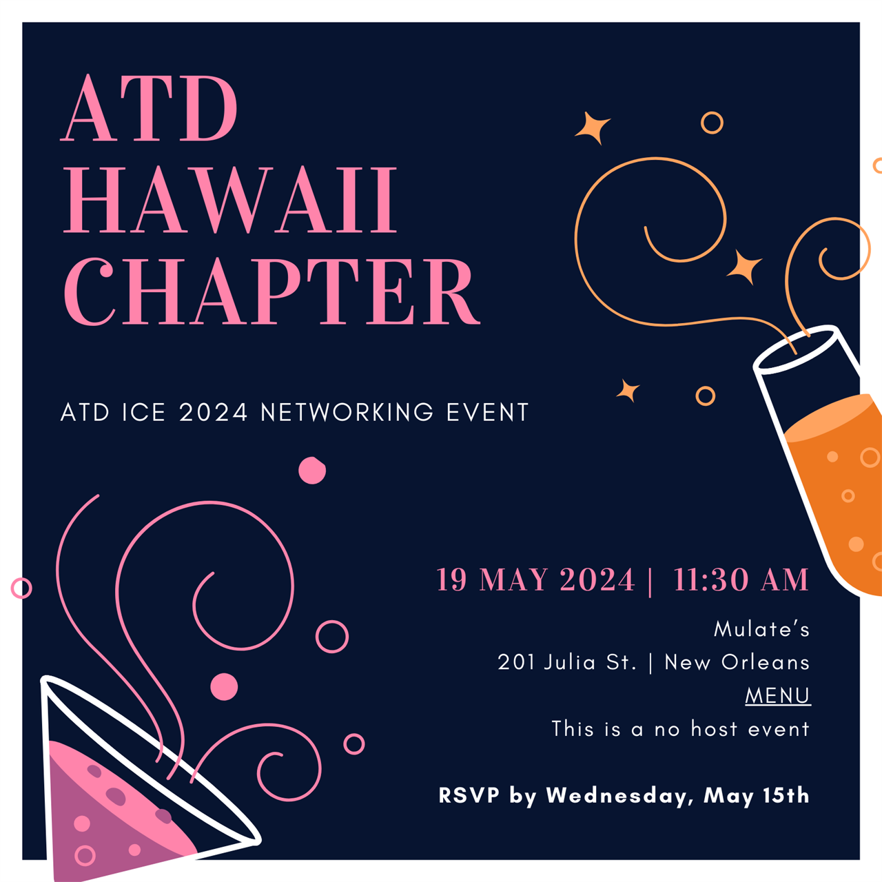 ATD Hawaii Chapter. ATD ICE 2024 Networking Event. May 19, 2024. 11:30am. Mulate's. 201 Julia St. New Orleans. Menu. This is a no host event. RSVP by Wednesday, May 15th. 