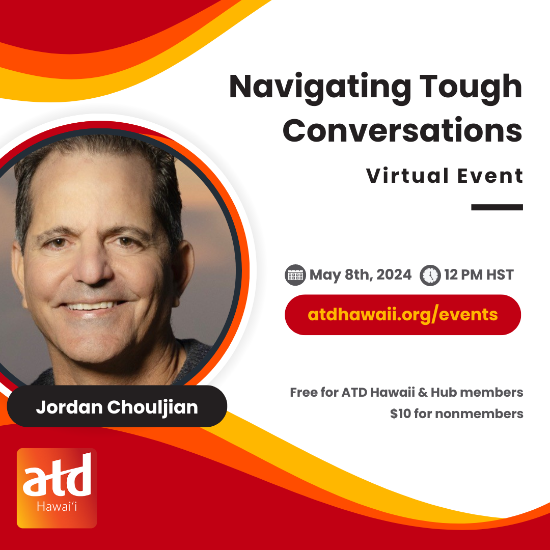 A headshot of Jordan Chouljian is shown on the left. The text on the right hand side reads,"Navigating Tough Conversations. Virtual Event. May 8th, 2024. 12pm HST. atdhawaii.org/events. Free for ATD Hawaii & Hub Members. $10 for nonmembers."